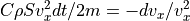 C \rho S v_{x}^2 dt / 2 m = - dv_{x} / v_{x}^2