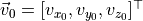 \vec{v}_0 = [v_{x_0}, v_{y_0}, v_{z_0}]^\top