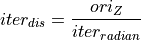 iter_{dis} = \frac{ori_Z}{iter_{radian}}